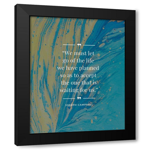 Joseph Campbell Quote: Life We Planned Black Modern Wood Framed Art Print by ArtsyQuotes