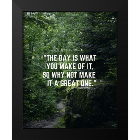 Steve Schulte Quote: Make it a Great One Black Modern Wood Framed Art Print by ArtsyQuotes