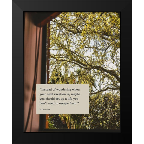 Seth Godin Quote: Vacation Black Modern Wood Framed Art Print by ArtsyQuotes
