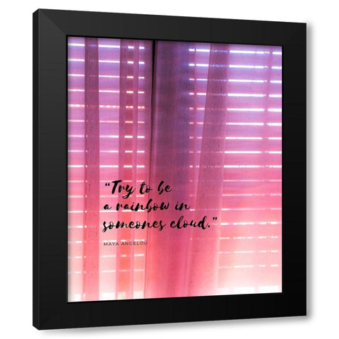 Maya Angelou Quote: Be a Rainbow Black Modern Wood Framed Art Print with Double Matting by ArtsyQuotes