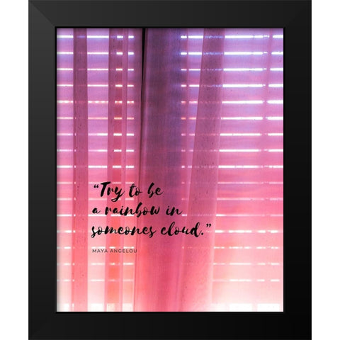Maya Angelou Quote: Be a Rainbow Black Modern Wood Framed Art Print by ArtsyQuotes