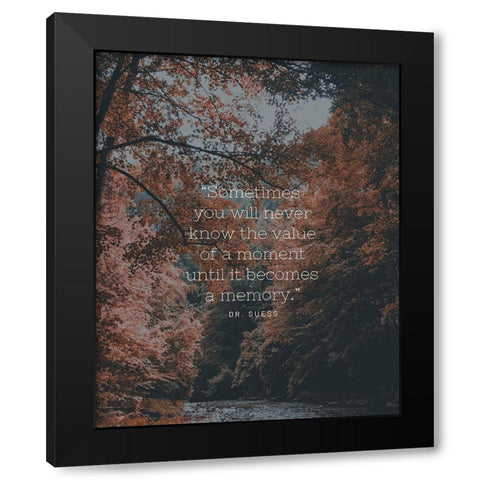 Dr. Suess Quote: Value of a Moment Black Modern Wood Framed Art Print by ArtsyQuotes