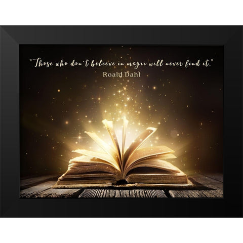 Roald Dahl Quote: Believe in Magic Black Modern Wood Framed Art Print by ArtsyQuotes