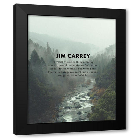 Jim Carrey Quote: Visualize Things Coming to Me Black Modern Wood Framed Art Print with Double Matting by ArtsyQuotes