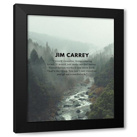 Jim Carrey Quote: Visualize Things Coming to Me Black Modern Wood Framed Art Print by ArtsyQuotes