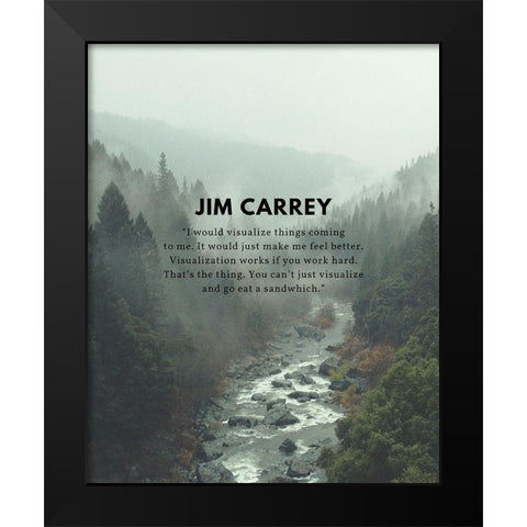 Jim Carrey Quote: Visualize Things Coming to Me Black Modern Wood Framed Art Print by ArtsyQuotes