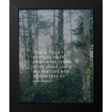 Eleanor Roosevelt Quote: What Others Think Black Modern Wood Framed Art Print by ArtsyQuotes