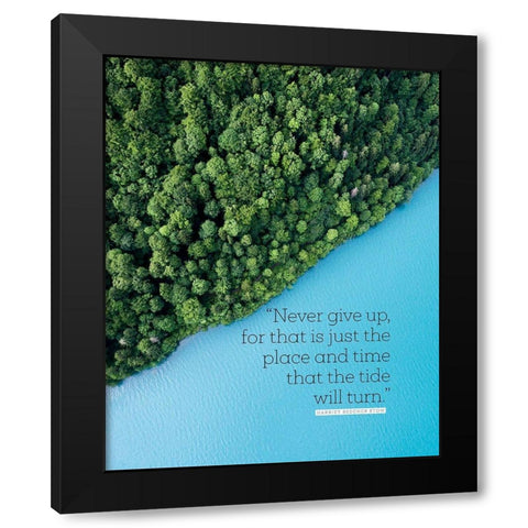 Harriet Beecher Stow Quote: Never Give Up Black Modern Wood Framed Art Print with Double Matting by ArtsyQuotes