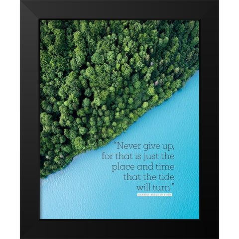 Harriet Beecher Stow Quote: Never Give Up Black Modern Wood Framed Art Print by ArtsyQuotes