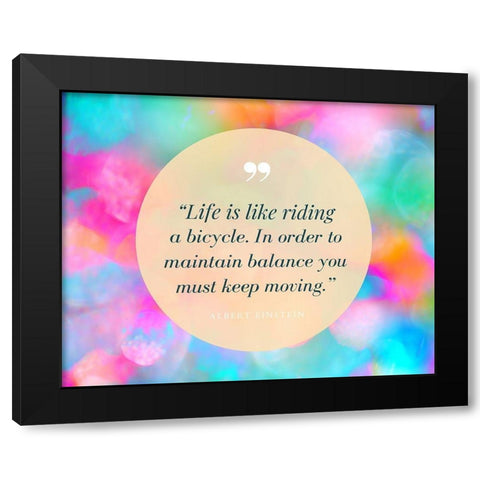 Albert Einstein Quote: Life is Like Riding a Bicycle Black Modern Wood Framed Art Print with Double Matting by ArtsyQuotes