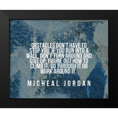 Michael Jordan Quote: Obstacles Dont Have to Stop You Black Modern Wood Framed Art Print by ArtsyQuotes