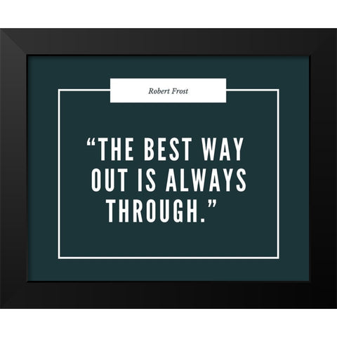 Robert Frost Quote: Always Through Black Modern Wood Framed Art Print by ArtsyQuotes