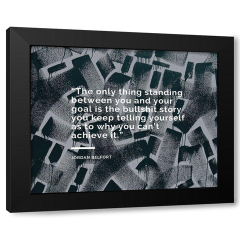 Jordan Belfort Quote: The Only Thing Black Modern Wood Framed Art Print by ArtsyQuotes