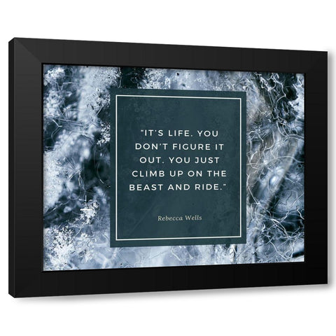 Rebecca Wells Quote: Its Life Black Modern Wood Framed Art Print with Double Matting by ArtsyQuotes