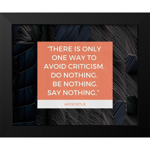 Aristotle Quote: Avoid Criticism Black Modern Wood Framed Art Print by ArtsyQuotes
