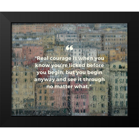 Harper Lee Quote: Real Courage Black Modern Wood Framed Art Print by ArtsyQuotes