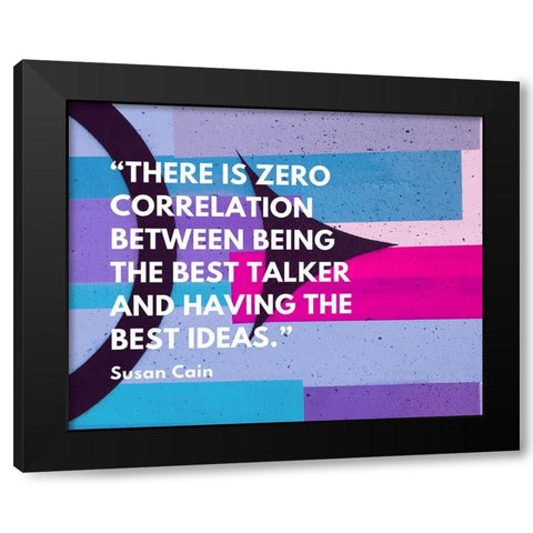 Susan Cain Quote: The Best Talker Black Modern Wood Framed Art Print by ArtsyQuotes