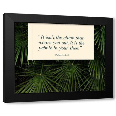 Muhammad Ali Quote: The Pebble in Your Shoe Black Modern Wood Framed Art Print by ArtsyQuotes