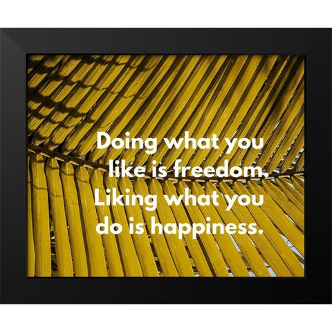 Artsy Quotes Quote: Freedom and Happiness Black Modern Wood Framed Art Print by ArtsyQuotes