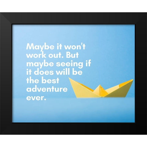 Artsy Quotes Quote: The Best Adventure Ever Black Modern Wood Framed Art Print by ArtsyQuotes