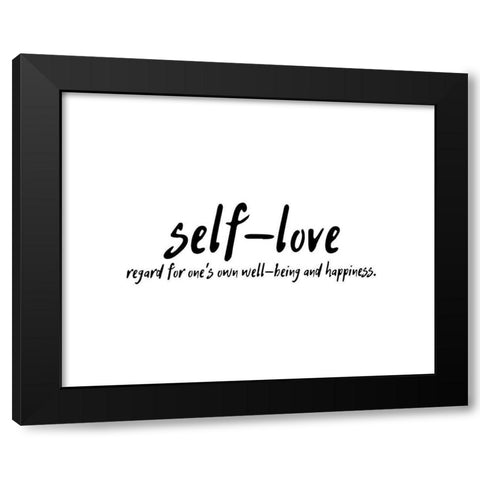 Artsy Quotes Quote: Self Love Black Modern Wood Framed Art Print by ArtsyQuotes