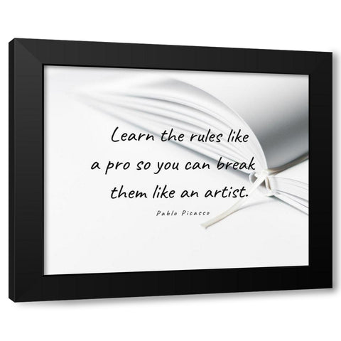 Pablo Picasso Quote: Learn the Rules Black Modern Wood Framed Art Print with Double Matting by ArtsyQuotes