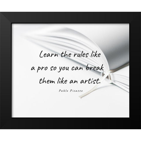 Pablo Picasso Quote: Learn the Rules Black Modern Wood Framed Art Print by ArtsyQuotes