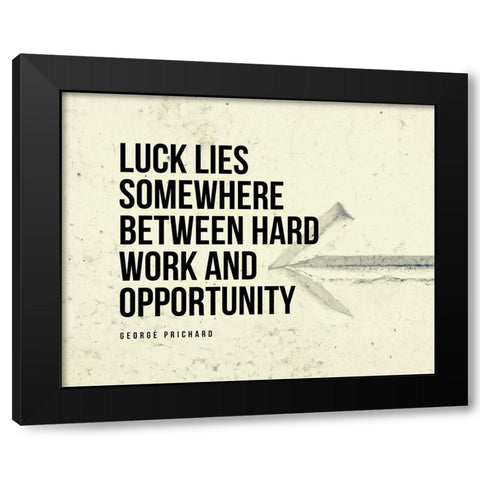 George Prichard Quote: Hard Work and Opportunity Black Modern Wood Framed Art Print with Double Matting by ArtsyQuotes
