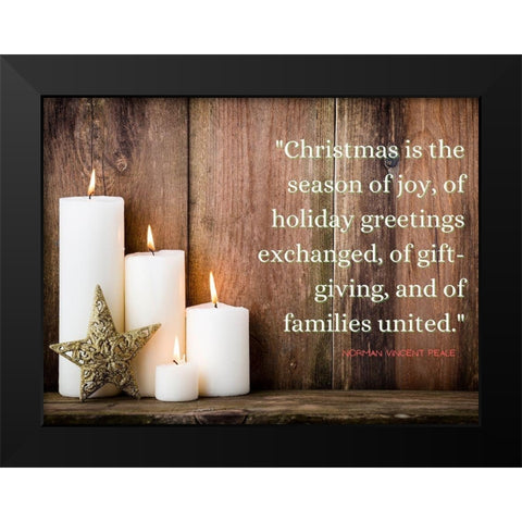 Norman Vincent Peale Quote: Christmas is the Season of Joy Black Modern Wood Framed Art Print by ArtsyQuotes