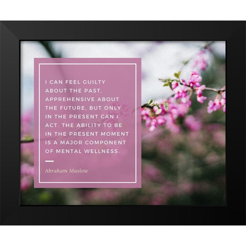 Abraham Maslow Quote: Guilty About the Past Black Modern Wood Framed Art Print by ArtsyQuotes