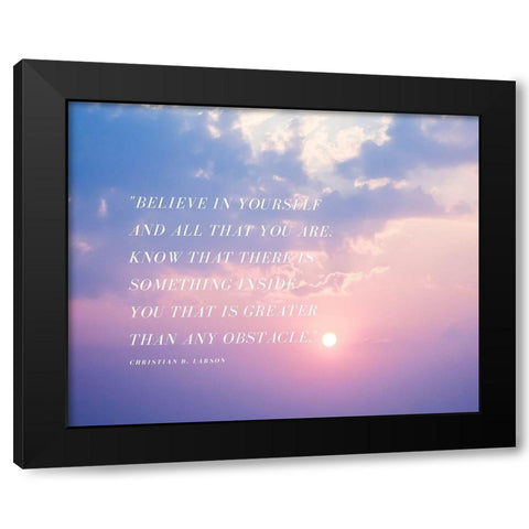 Christian D. Larson Quote: Believe in Yourself Black Modern Wood Framed Art Print with Double Matting by ArtsyQuotes