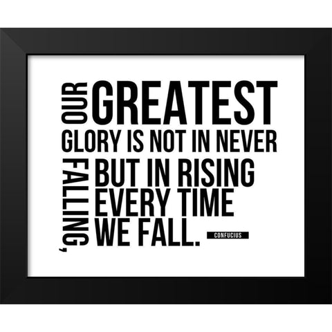 Confucius Quote: Our Greatest Glory Black Modern Wood Framed Art Print by ArtsyQuotes