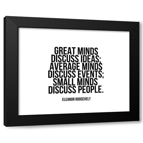 Eleanor Roosevelt Quote: Great Minds Black Modern Wood Framed Art Print with Double Matting by ArtsyQuotes