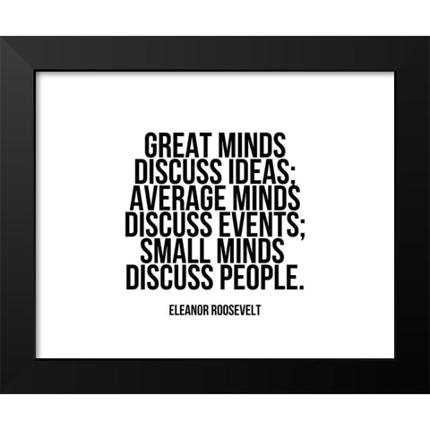 Eleanor Roosevelt Quote: Great Minds Black Modern Wood Framed Art Print by ArtsyQuotes