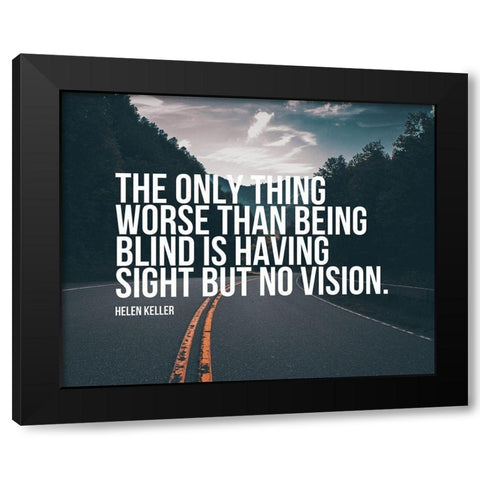 Helen Keller Quote: No Vision Black Modern Wood Framed Art Print with Double Matting by ArtsyQuotes