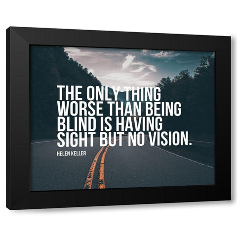 Helen Keller Quote: No Vision Black Modern Wood Framed Art Print by ArtsyQuotes