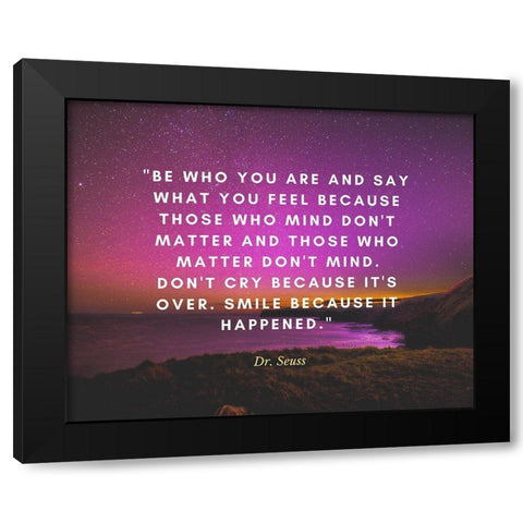 Dr. Seuss Quote: Be Who You Are Black Modern Wood Framed Art Print by ArtsyQuotes
