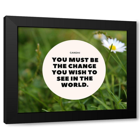 Mahatma Gandhi Quote: Be the Change Black Modern Wood Framed Art Print with Double Matting by ArtsyQuotes