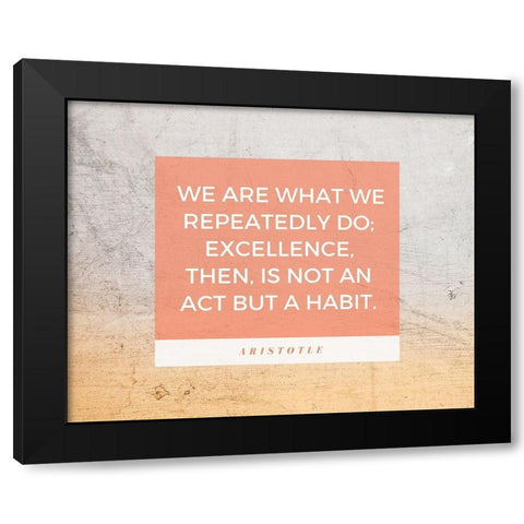 Aristotle Quote: Excellence Black Modern Wood Framed Art Print by ArtsyQuotes