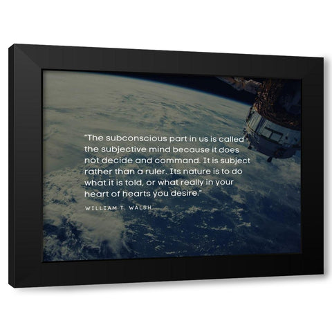 William T. Walsh Quote: The Subconscious Black Modern Wood Framed Art Print by ArtsyQuotes