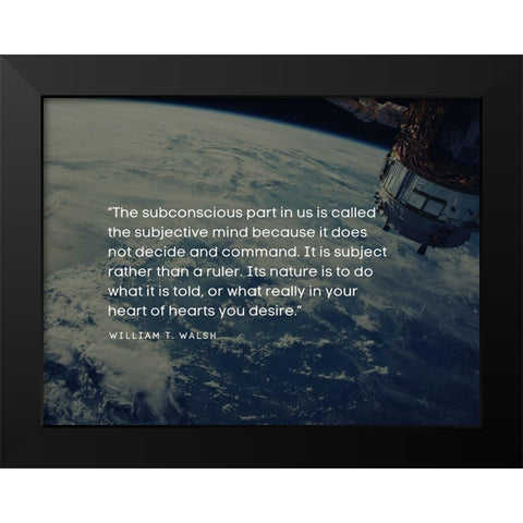 William T. Walsh Quote: The Subconscious Black Modern Wood Framed Art Print by ArtsyQuotes