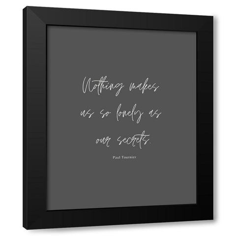 Paul Tournier Quote: Our Secrets Black Modern Wood Framed Art Print by ArtsyQuotes