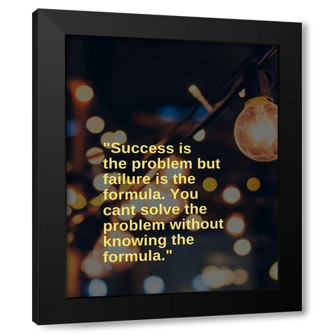 ArtsyQuotes Quote: Failure is the Formula Black Modern Wood Framed Art Print by ArtsyQuotes