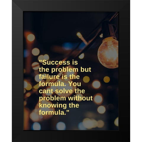 ArtsyQuotes Quote: Failure is the Formula Black Modern Wood Framed Art Print by ArtsyQuotes