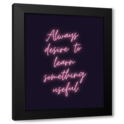 Sophocles Quote: Always Desire Black Modern Wood Framed Art Print by ArtsyQuotes