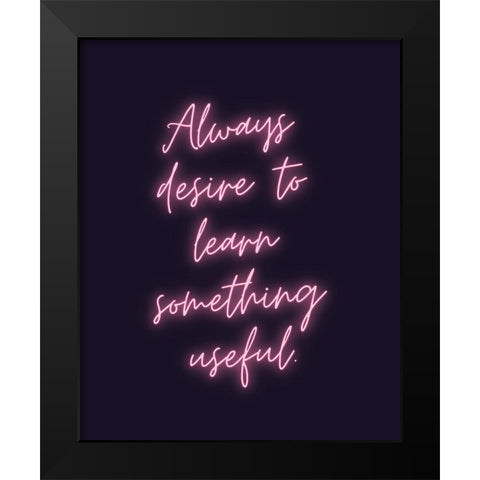 Sophocles Quote: Always Desire Black Modern Wood Framed Art Print by ArtsyQuotes
