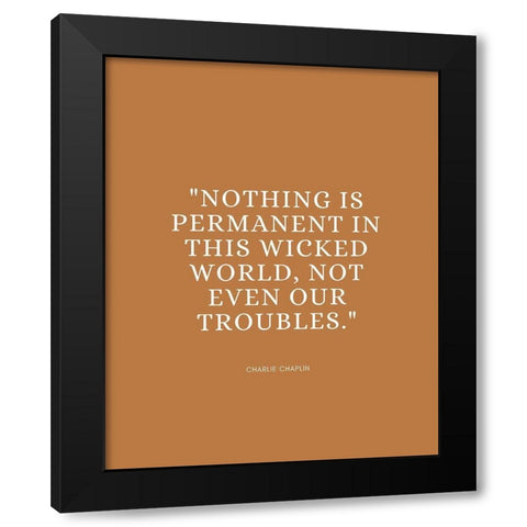 Charlie Chaplin Quote: Wicked World Black Modern Wood Framed Art Print by ArtsyQuotes