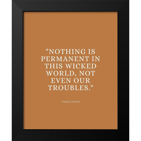 Charlie Chaplin Quote: Wicked World Black Modern Wood Framed Art Print by ArtsyQuotes