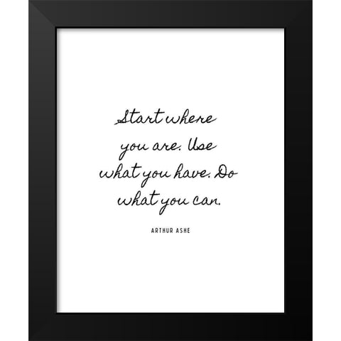 Arthur Ashe Quote: Do What You Can Black Modern Wood Framed Art Print by ArtsyQuotes