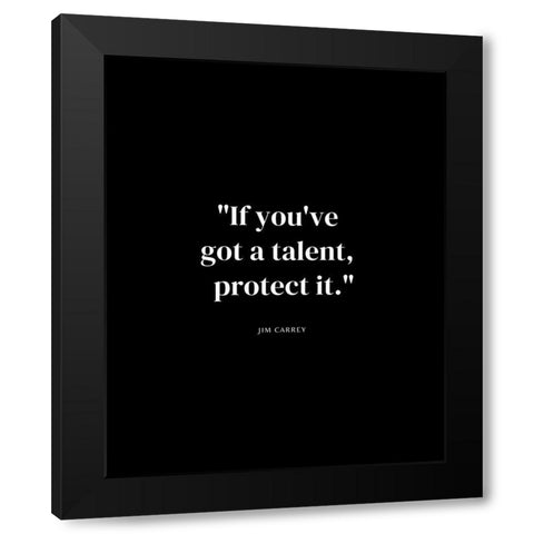 Jim Carrey Quote: Talent Black Modern Wood Framed Art Print with Double Matting by ArtsyQuotes